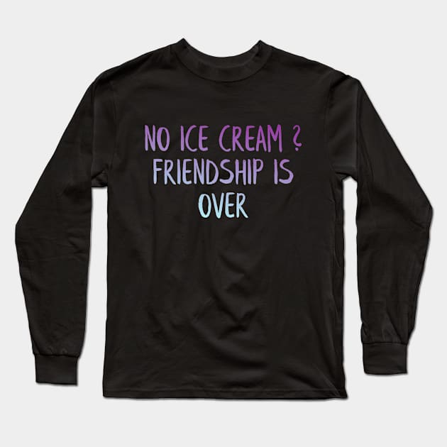 No ice cream Long Sleeve T-Shirt by MiniGuardian